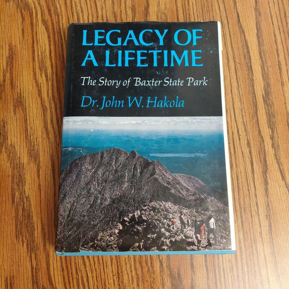 Legacy of a Lifetime: The Story of Baxter State Park by John W. Hakola Hardcover
